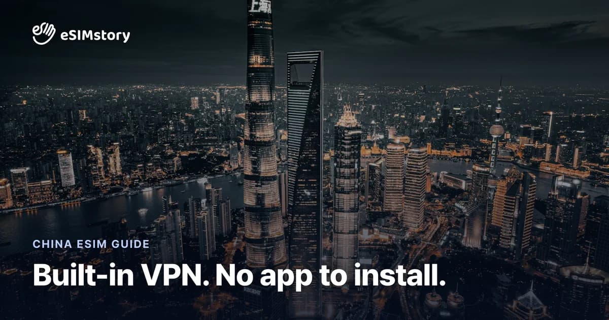 China eSIM Guide: Built-in VPN, No App to Install